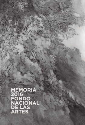 Memoria 2016 Fondo Nacional de las Artes Fondo Nacional de las Artes